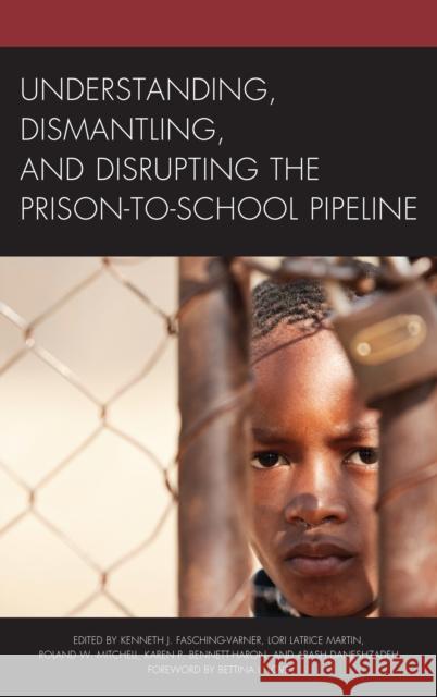 Understanding, Dismantling, and Disrupting the Prison-to-School Pipeline Fasching-Varner, Kenneth J. 9781498534949 Lexington Books - książka
