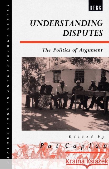 Understanding Disputes: The Politics of Argument Caplan, Pat 9780854969258 Berg Publishers - książka