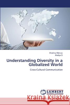 Understanding Diversity in a Globalized World Marcus, Divaincy, D, Ahallya 9786207486564 LAP Lambert Academic Publishing - książka