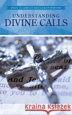 Understanding Divine Calls Engr Kolawole Abdulkadir-Martins 9781490709260 Trafford Publishing - książka
