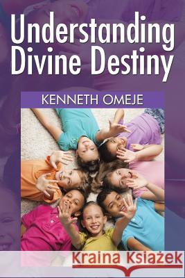 Understanding Divine Destiny Kenneth Omeje 9781514460993 Xlibris Corporation - książka