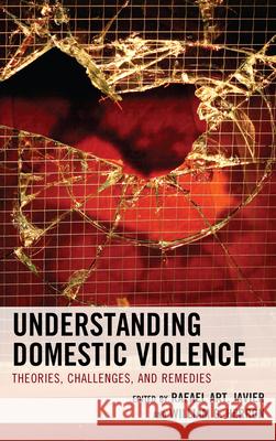 Understanding Domestic Violence: Theories, Challenges, and Remedies Rafael Art Javier William G. Herron 9781538158180 Rowman & Littlefield Publishers - książka