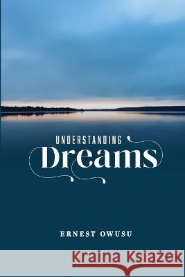 Understanding Dreams Ernest Owusu   9789692992879 Ernest Owusu - książka