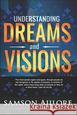 Understanding Dreams and Visions Samson Ajilore 9781729136737 Independently Published - książka