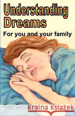 Understanding Dreams: For You and Your Family Ray Douglas 9781907091063 Dreamstairway - książka