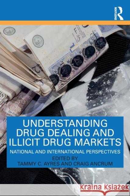 Understanding Drug Dealing and Illicit Drug Markets: National and International perspectives Tammy Ayres Craig Ancrum 9781138541825 Routledge - książka
