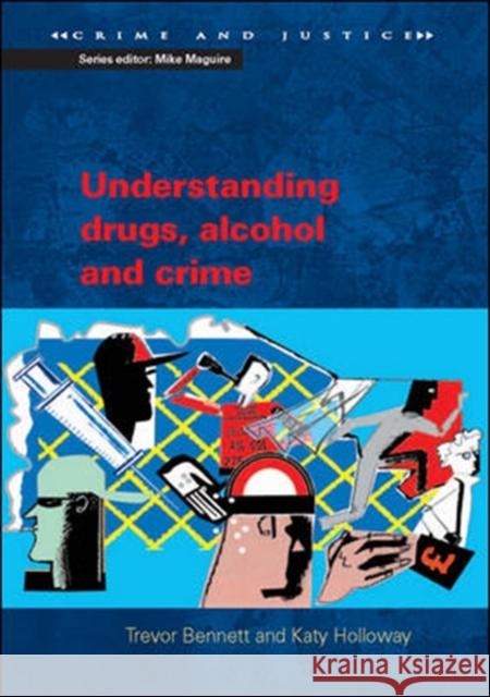 Understanding Drugs, Alcohol and Crime Trevor Bennett 9780335212576  - książka