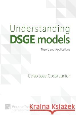 Understanding Dsge Models: Theory and Applications Celso Jose Cost 9781622731336 Vernon Press - książka
