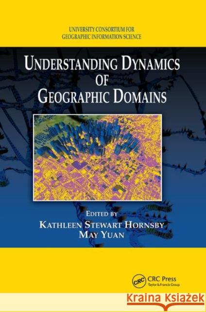 Understanding Dynamics of Geographic Domains Kathleen S. Hornsby May Yuan 9780367387525 CRC Press - książka