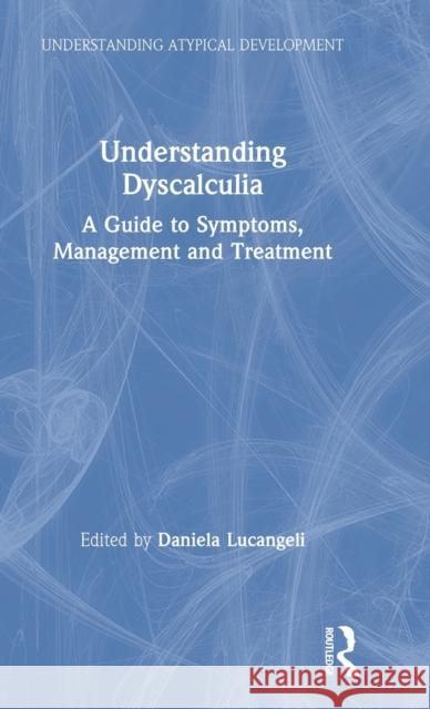 Understanding Dyscalculia: A Guide to Symptoms, Management and Treatment Daniela Lucangeli 9781138389878 Routledge - książka