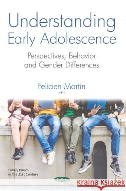 Understanding Early Adolescence: Perspectives, Behavior and Gender Differences Felicien Martin   9781536151053 Nova Science Publishers Inc - książka