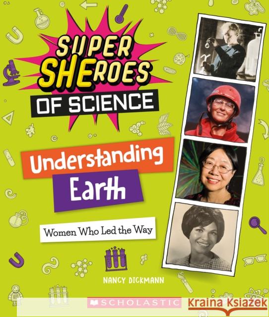 Understanding Earth: Women Who Led the Way  (Super SHEroes of Science) Nancy Dickmann 9781338800500 Scholastic Inc. - książka