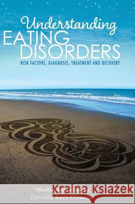 Understanding Eating Disorders Danielle Beck-Ellsworth 9781516552634 Cognella Academic Publishing - książka