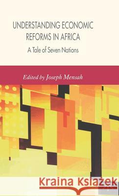 Understanding Economic Reforms in Africa: A Tale of Seven Nations Mensah, J. 9781403987563 Palgrave MacMillan - książka