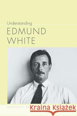 Understanding Edmund White Nicholas F. Radel 9781611171365 University of South Carolina Press - książka