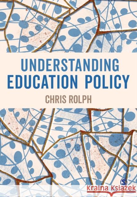 Understanding Education Policy Chris Rolph 9781529757736 Sage Publications Ltd - książka