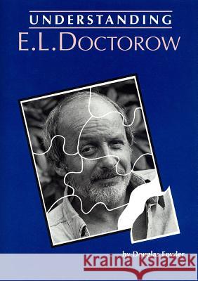 Understanding E.L. Doctorow Douglas Fowler 9780872498198 University of South Carolina Press - książka