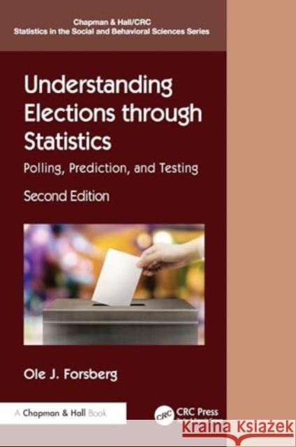 Understanding Elections Through Statistics: Polling, Prediction, and Testing Ole J. Forsberg 9781032621869 CRC Press - książka