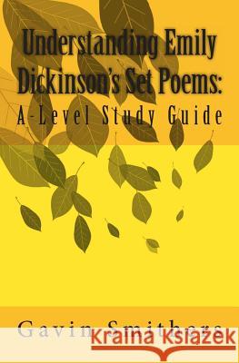 Understanding Emily Dickinson's Set Poems: A-Level Study Guide Gavin Smithers Gill Chilton 9781492803713 Createspace Independent Publishing Platform - książka