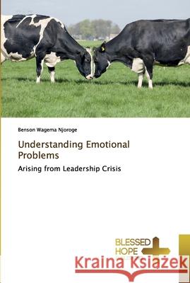 Understanding Emotional Problems Benson Wagema Njoroge 9786137824306 Blessed Hope Publishing - książka