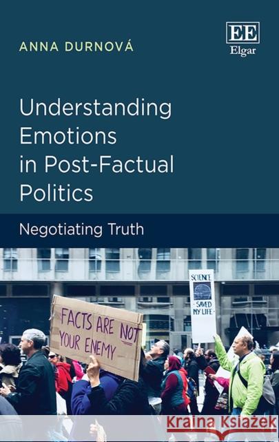 Understanding Emotions in Post-Factual Politics: Negotiating Truth Anna Durnova   9781788114813 Edward Elgar Publishing Ltd - książka