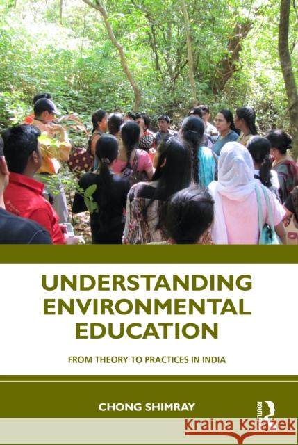 Understanding Environmental Education: From Theory to Practices in India Chong (National Council of Educational Research and Training,India.) Shimray 9781032609300 Routledge Chapman & Hall - książka