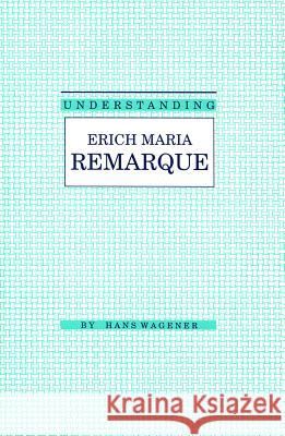 Understanding Erich Maria Remarque Hans Wagener 9780872497405  - książka