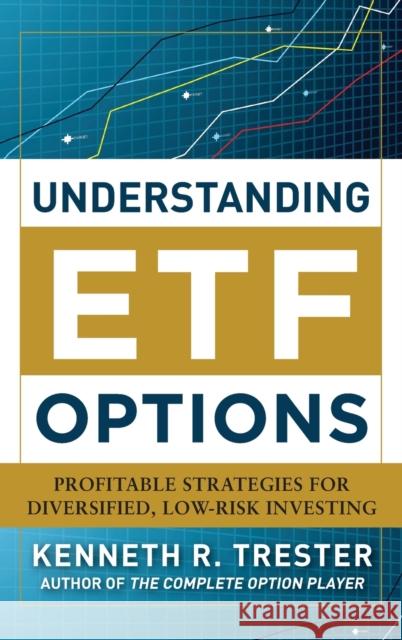 Understanding Etf Options: Profitable Strategies for Diversified, Low-Risk Investing Trester, Kenneth 9780071760300 MCGRAW-HILL PROFESSIONAL - książka