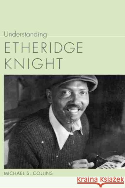 Understanding Etheridge Knight Michael Collins 9781611170665 University of South Carolina Press - książka