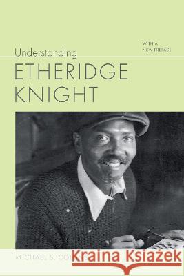 Understanding Etheridge Knight: With a New Preface Michael S. Collins 9781643364391 University of South Carolina Press - książka
