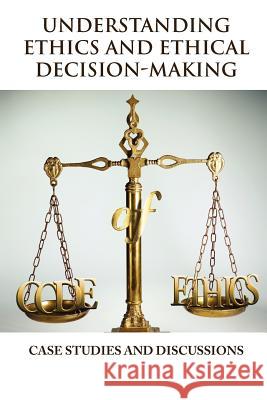 Understanding Ethics and Ethical Decision-Making Vincent Icheku 9781465351296 Xlibris Corporation - książka