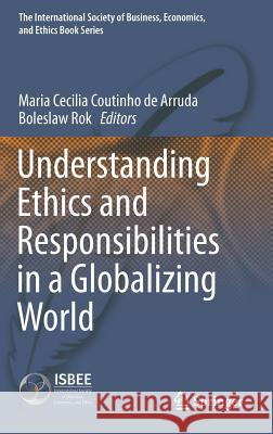 Understanding Ethics and Responsibilities in a Globalizing World Maria Cecilia Coutinh Boleslaw Rok 9783319230801 Springer - książka