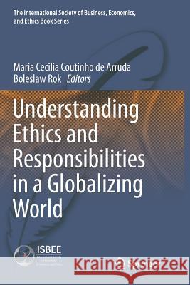 Understanding Ethics and Responsibilities in a Globalizing World Maria Cecilia Coutinh Boleslaw Rok 9783319794471 Springer - książka