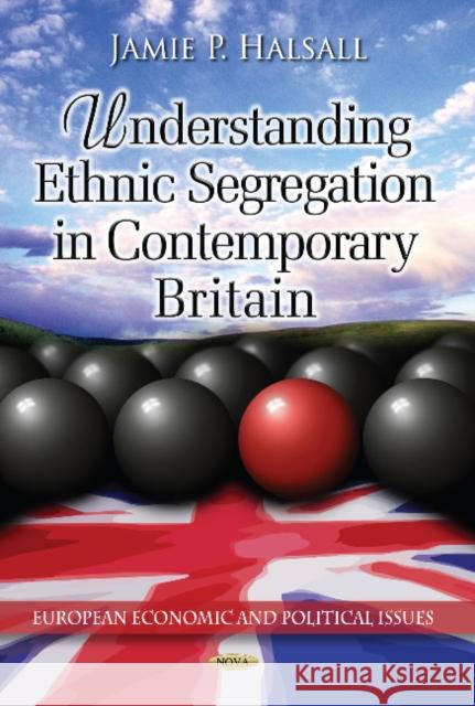 Understanding Ethnic Segregation in Contemporary Britain Jamie P Halsall 9781628084870 Nova Science Publishers Inc - książka