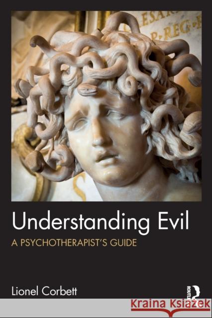 Understanding Evil: A Psychotherapist's Guide Lionel Corbett 9780815392286 Routledge - książka