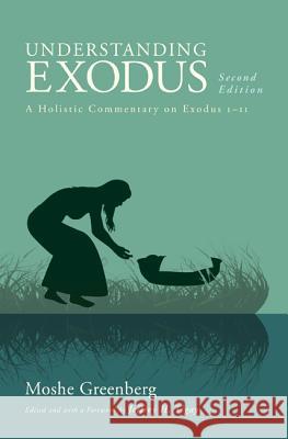Understanding Exodus, Second Edition: A Holistic Commentary on Exodus 1-11 Greenberg, Moshe 9781620327326 Cascade Books - książka