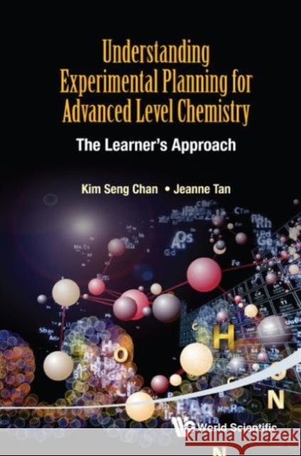 Understanding Experimental Planning for Advanced Level Chemistry: The Learner's Approach Kim Seng Chan Jeanne Tan 9789814667906 World Scientific Publishing Company - książka