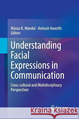 Understanding Facial Expressions in Communication: Cross-Cultural and Multidisciplinary Perspectives Mandal, Manas K. 9788132229216 Springer - książka