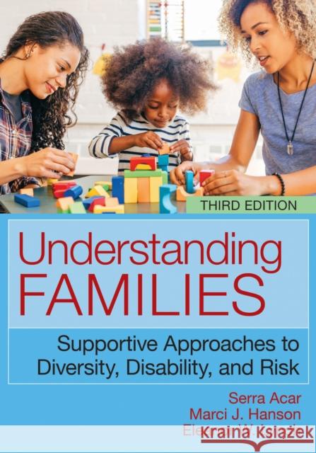 Understanding Families, 3e: Supportive Approaches to Diversity, Disability, and Risk Eleanor W. Lynch 9781681259123 Brookes Publishing Company - książka
