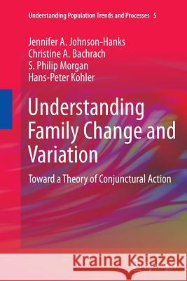 Understanding Family Change and Variation: Toward a Theory of Conjunctural Action Johnson-Hanks, Jennifer A. 9789400737006 Springer - książka