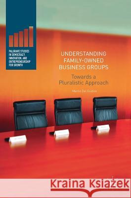 Understanding Family-Owned Business Groups: Towards a Pluralistic Approach Del Giudice, Manlio 9783319422428 Palgrave MacMillan - książka