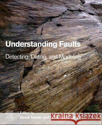 Understanding Faults: Detecting, Dating, and Modeling David Tanner Christian Brandes 9780128159859 Elsevier - książka