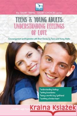 Understanding Feelings of Love: For Teens and Young Adults Jennifer, Youngs L. 9781940784755 Bettie Young's Books - książka