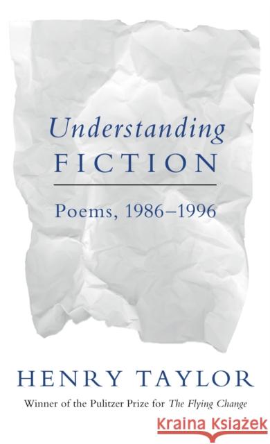 Understanding Fiction: Poems, 1986--1996 Henry Taylor 9780807121115 Louisiana State University Press - książka