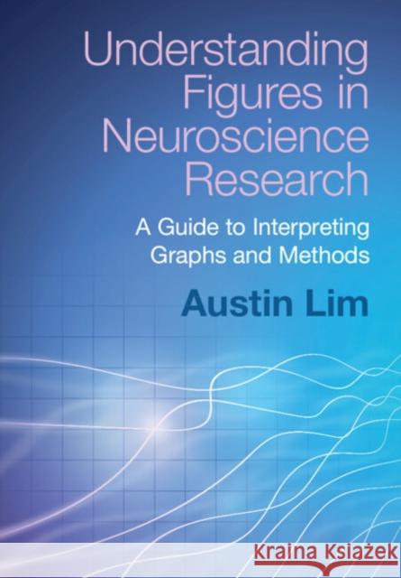 Understanding Figures in Neuroscience Research Austin (DePaul University, Chicago) Lim 9781009344227 Cambridge University Press - książka