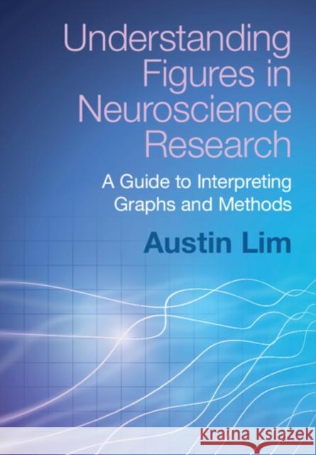 Understanding Figures in Neuroscience Research Austin (DePaul University, Chicago) Lim 9781009344265 Cambridge University Press - książka