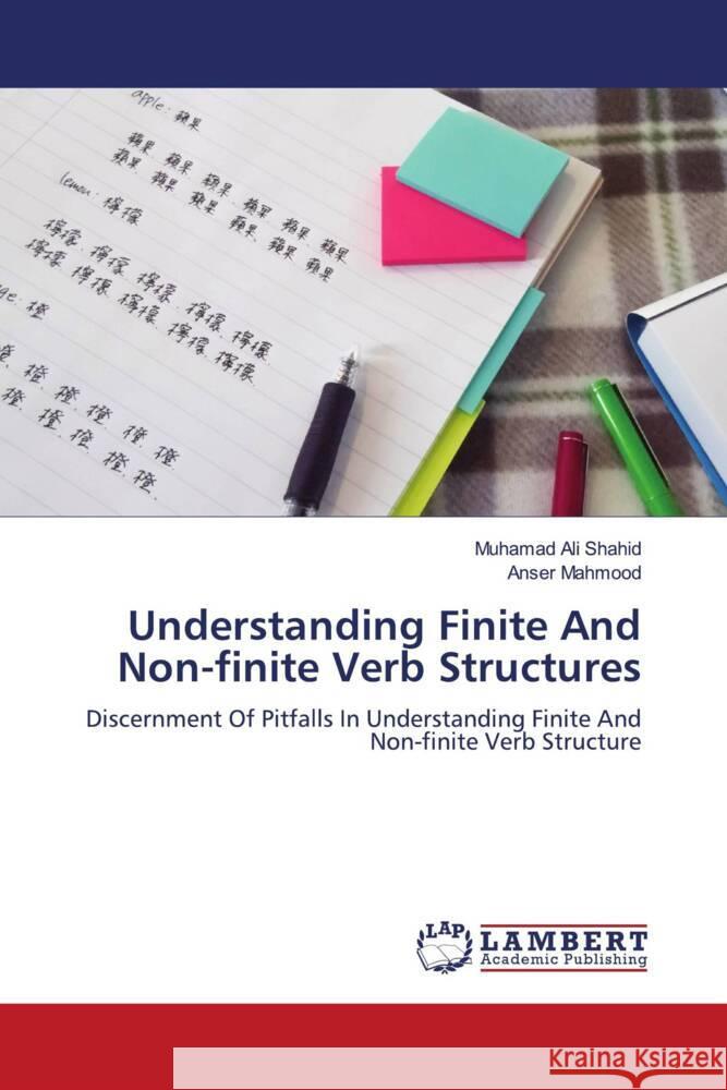 Understanding Finite And Non-finite Verb Structures Shahid, Muhamad Ali, Mahmood, Anser 9786200210944 LAP Lambert Academic Publishing - książka