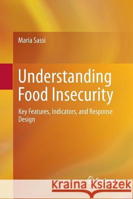 Understanding Food Insecurity: Key Features, Indicators, and Response Design Sassi, Maria 9783319889252 Springer - książka