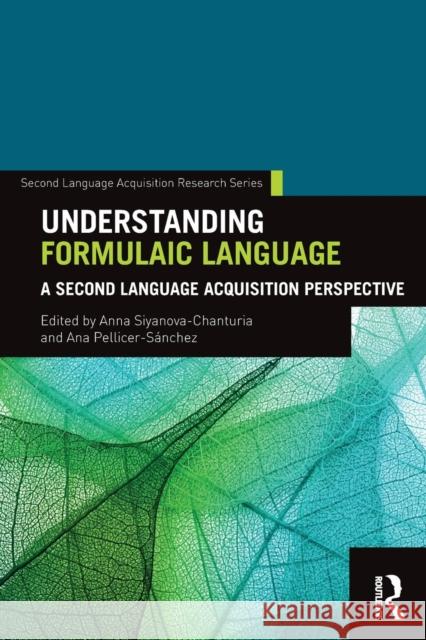 Understanding Formulaic Language : A Second Language Acquisition Perspective Anna Siyanova-Chanturia Ana Pellicer-Sanchez 9781138634978 Routledge - książka