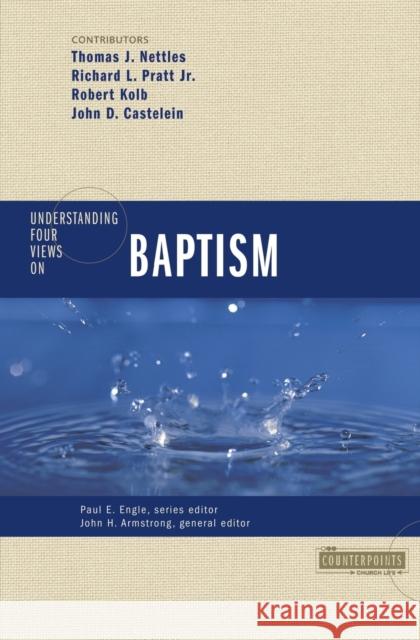 Understanding Four Views on Baptism Tom J. Nettles Richard L., Jr. Pratt John H. Armstrong 9780310262671 Zondervan Publishing Company - książka